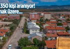 Tarihî karar: 67 yıllık ilçe köy oluyor, 350 kişi aranıyor